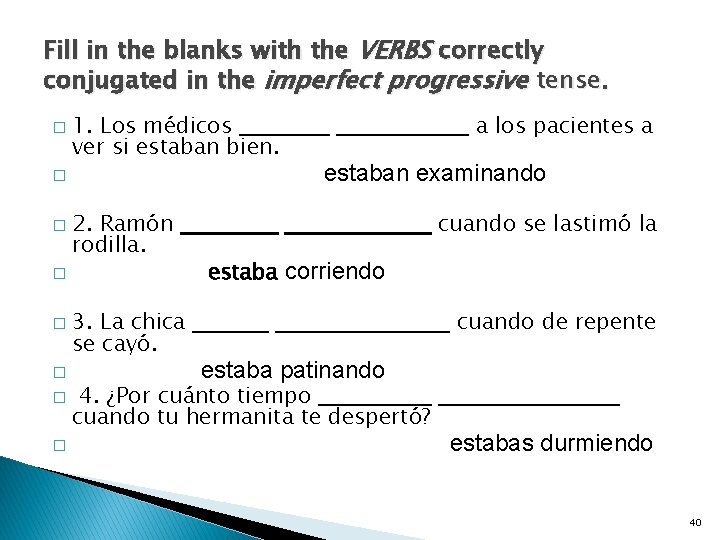 Fill in the blanks with the VERBS correctly conjugated in the imperfect progressive tense.