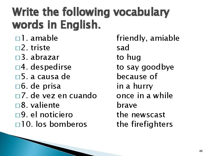 Write the following vocabulary words in English. � 1. amable � 2. triste �