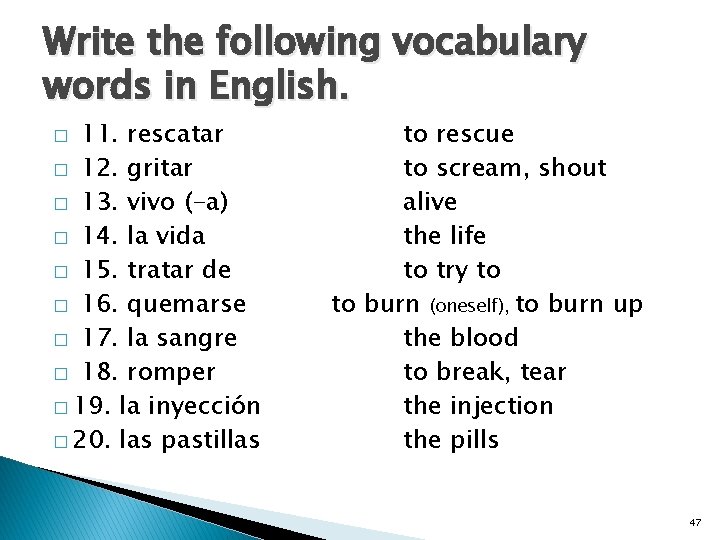 Write the following vocabulary words in English. 11. rescatar � 12. gritar � 13.