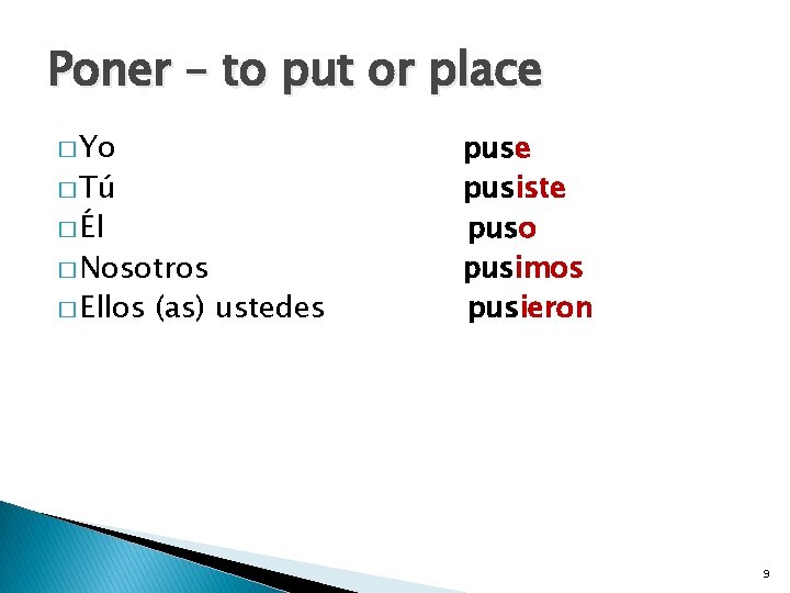 Poner – to put or place � Yo � Tú � Él � Nosotros