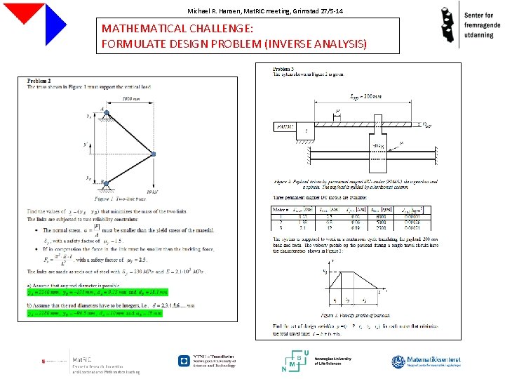 Michael R. Hansen, Mat. RIC meeting, Grimstad 27/5 -14 MATHEMATICAL CHALLENGE: FORMULATE DESIGN PROBLEM