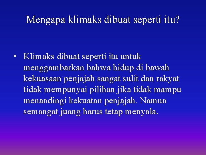 Mengapa klimaks dibuat seperti itu? • Klimaks dibuat seperti itu untuk menggambarkan bahwa hidup