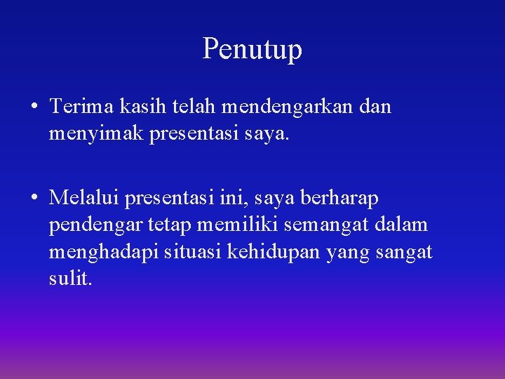 Penutup • Terima kasih telah mendengarkan dan menyimak presentasi saya. • Melalui presentasi ini,