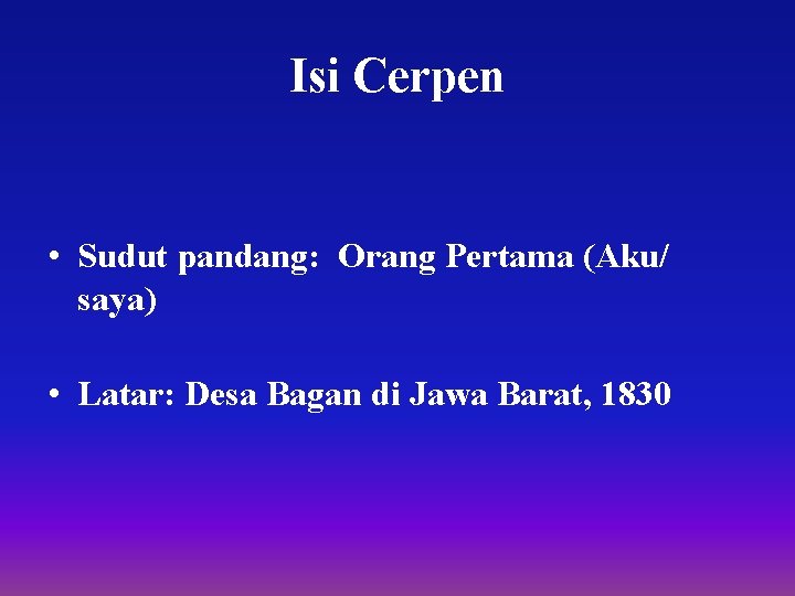 Isi Cerpen • Sudut pandang: Orang Pertama (Aku/ saya) • Latar: Desa Bagan di Isi Cerpen • Sudut pandang: Orang Pertama (Aku/ saya) • Latar: Desa Bagan di