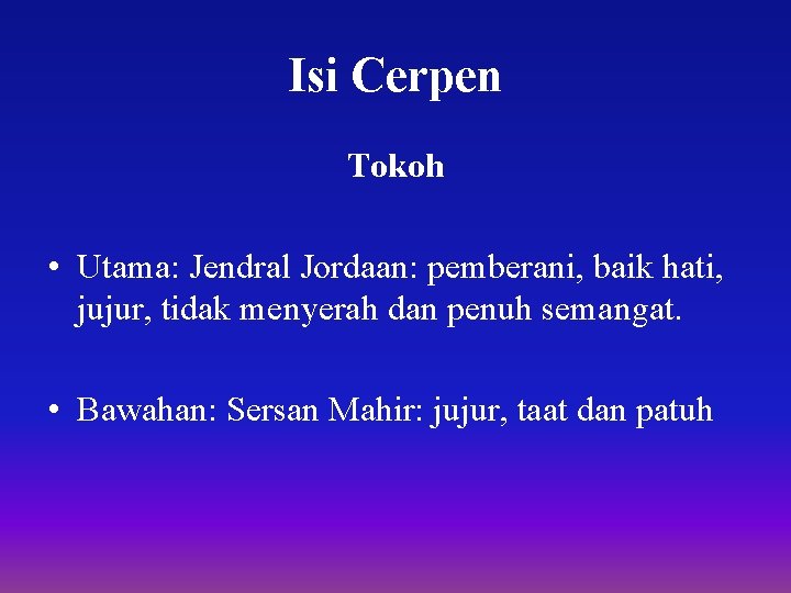 Isi Cerpen Tokoh • Utama: Jendral Jordaan: pemberani, baik hati, jujur, tidak menyerah dan Isi Cerpen Tokoh • Utama: Jendral Jordaan: pemberani, baik hati, jujur, tidak menyerah dan