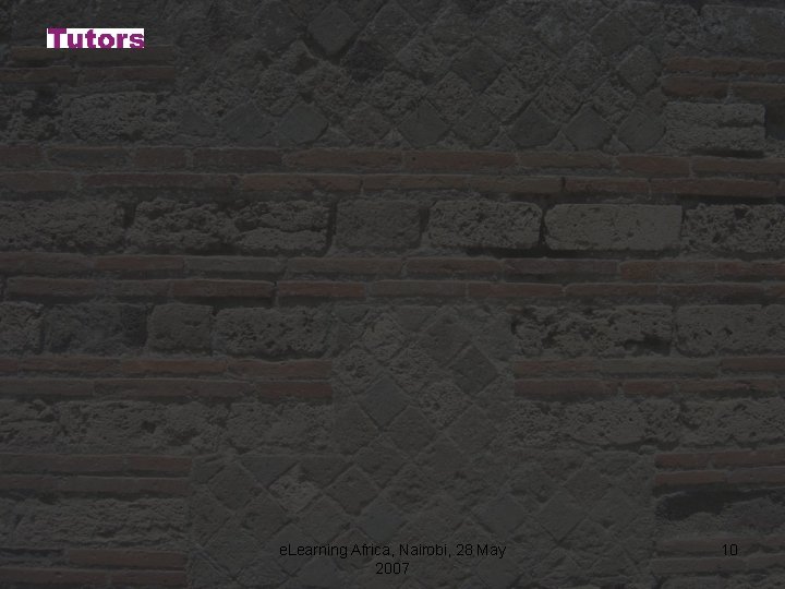 e. Learning Africa, Nairobi, 28 May 2007 10 