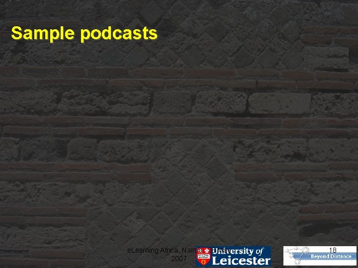 Sample podcasts e. Learning Africa, Nairobi, 28 May 2007 18 