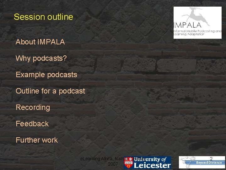 Session outline About IMPALA Why podcasts? Example podcasts Outline for a podcast Recording Feedback