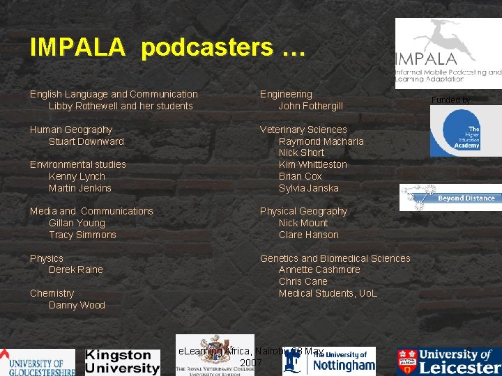 IMPALA podcasters … English Language and Communication Libby Rothewell and her students Engineering John
