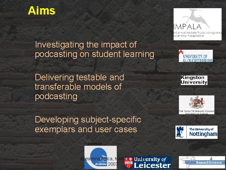 Aims Investigating the impact of podcasting on student learning Delivering testable and transferable models