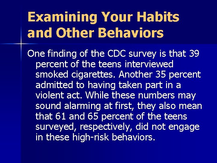 Examining Your Habits and Other Behaviors One finding of the CDC survey is that