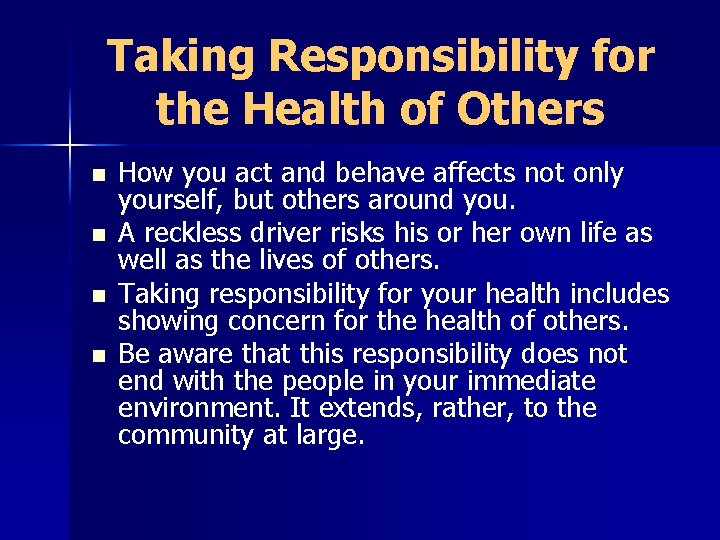 Taking Responsibility for the Health of Others n n How you act and behave