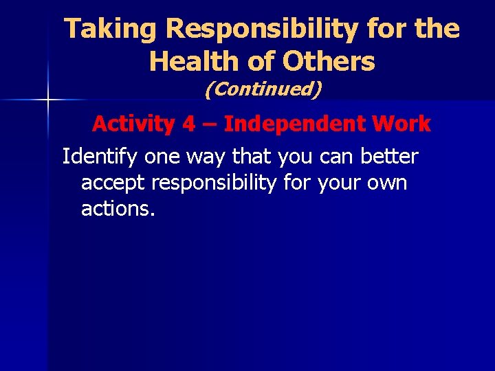 Taking Responsibility for the Health of Others (Continued) Activity 4 – Independent Work Identify