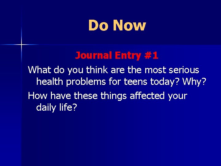 Do Now Journal Entry #1 What do you think are the most serious health