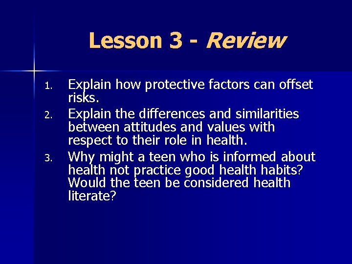 Lesson 3 - Review 1. 2. 3. Explain how protective factors can offset risks.