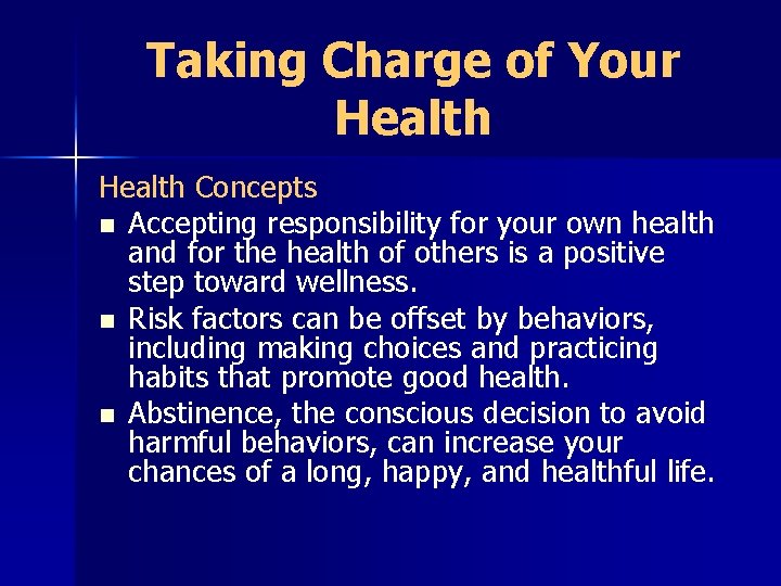 Taking Charge of Your Health Concepts n Accepting responsibility for your own health and