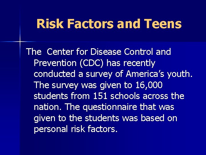 Risk Factors and Teens The Center for Disease Control and Prevention (CDC) has recently