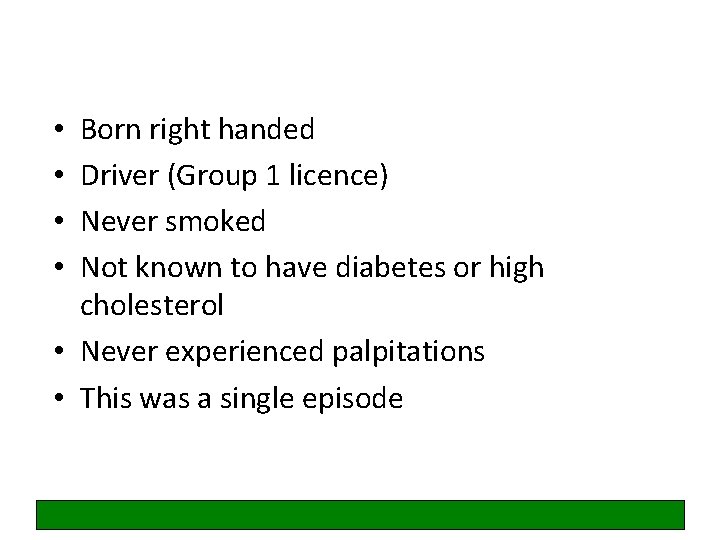 Born right handed Driver (Group 1 licence) Never smoked Not known to have diabetes