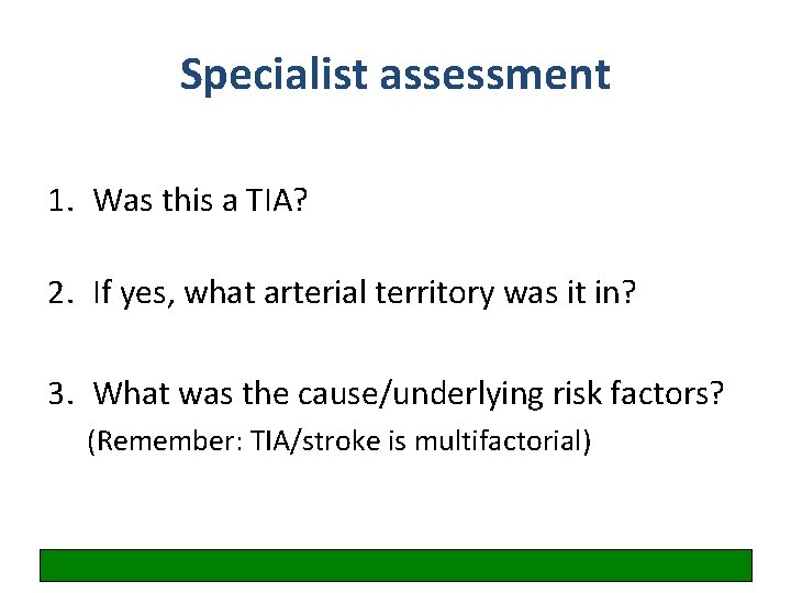 Specialist assessment 1. Was this a TIA? 2. If yes, what arterial territory was
