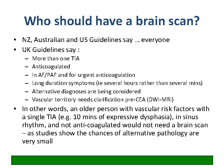 Who should have a brain scan? • NZ, Australian and US Guidelines say …