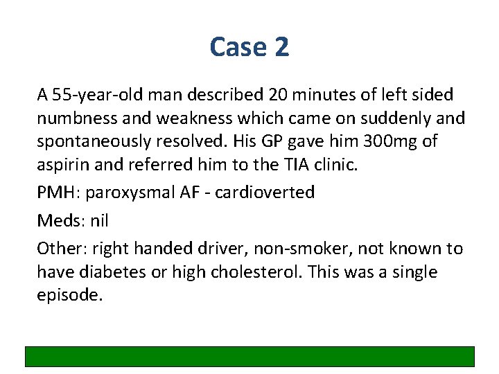 Case 2 A 55 -year-old man described 20 minutes of left sided numbness and