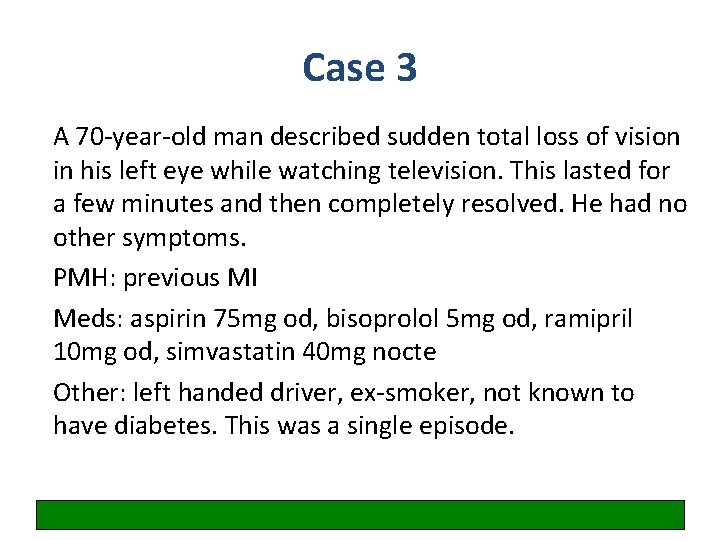 Case 3 A 70 -year-old man described sudden total loss of vision in his