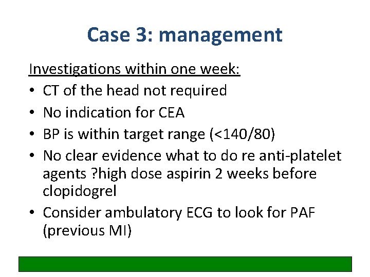 Case 3: management Investigations within one week: • CT of the head not required