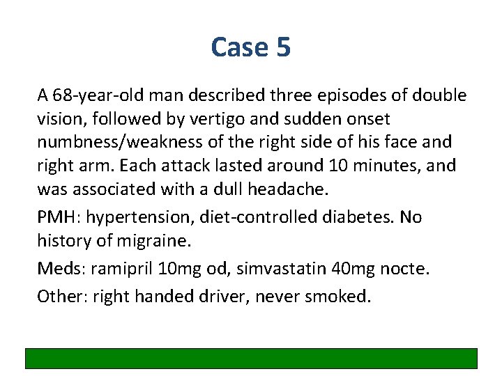 Case 5 A 68 -year-old man described three episodes of double vision, followed by