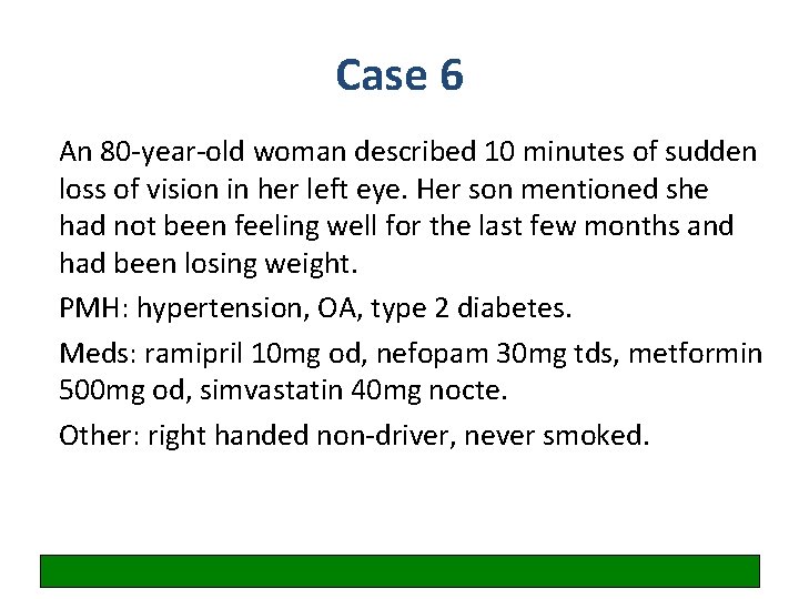 Case 6 An 80 -year-old woman described 10 minutes of sudden loss of vision