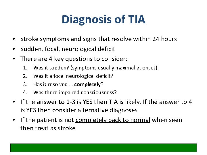 Diagnosis of TIA • Stroke symptoms and signs that resolve within 24 hours •
