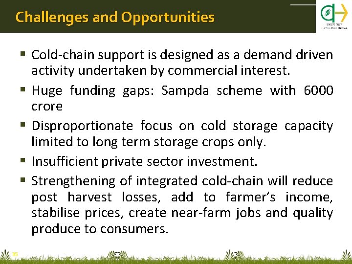 Challenges and Opportunities Cold-chain support is designed as a demand driven activity undertaken by