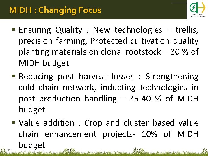 MIDH : Changing Focus 36 Ensuring Quality : New technologies – trellis, precision farming,
