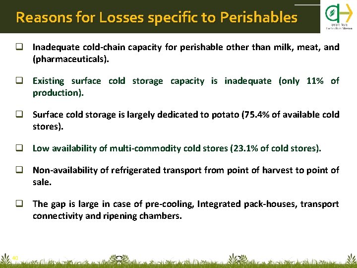 Reasons for Losses specific to Perishables q Inadequate cold-chain capacity for perishable other than