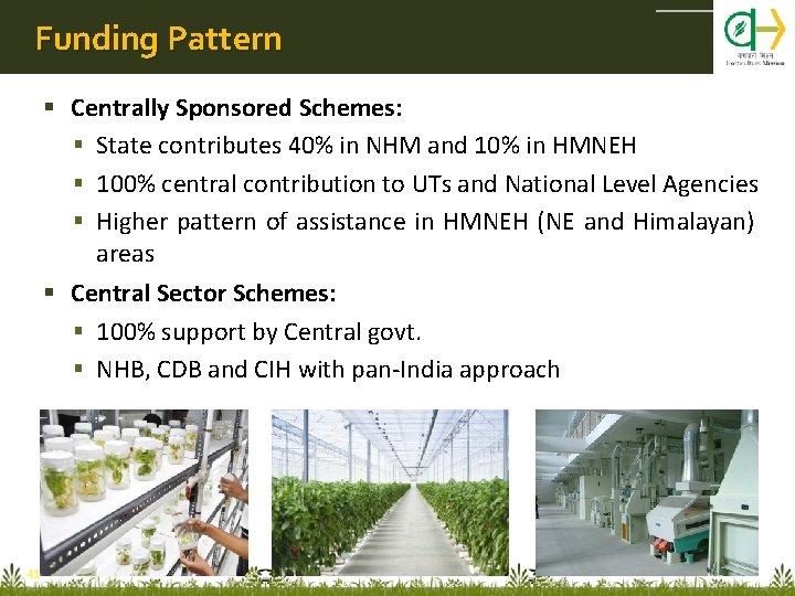 Funding Pattern Centrally Sponsored Schemes: State contributes 40% in NHM and 10% in HMNEH