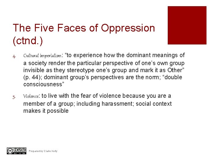 The Five Faces of Oppression (ctnd. ) 4. Cultural imperialism: “to experience how the