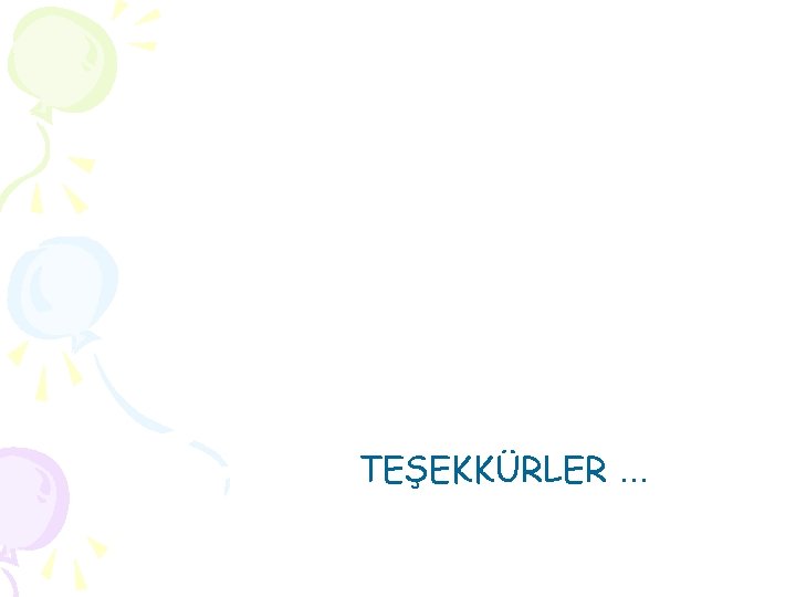  TEŞEKKÜRLER … 