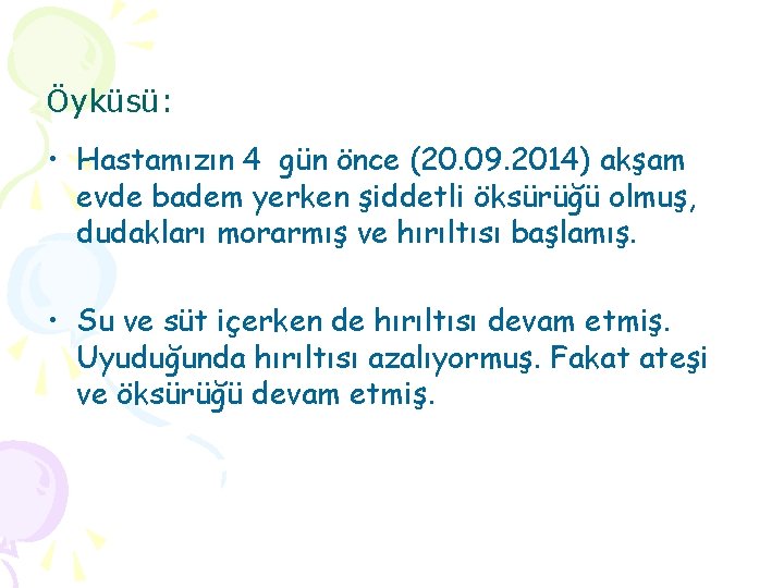 Öyküsü: • Hastamızın 4 gün önce (20. 09. 2014) akşam evde badem yerken şiddetli