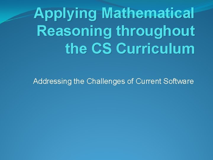 Cs Math Course Applying Mathematical Reasoning throughout the CS Curriculum Addressing