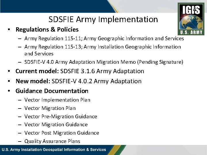 SDSFIE Army Implementation • Regulations & Policies – Army Regulation 115 -11; Army Geographic