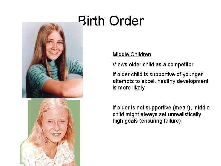 Birth Order Middle Children Views older child as a competitor If older child is