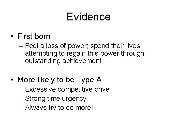 Evidence • First born – Feel a loss of power; spend their lives attempting