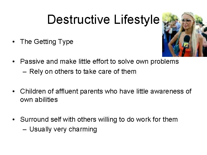Destructive Lifestyle • The Getting Type • Passive and make little effort to solve