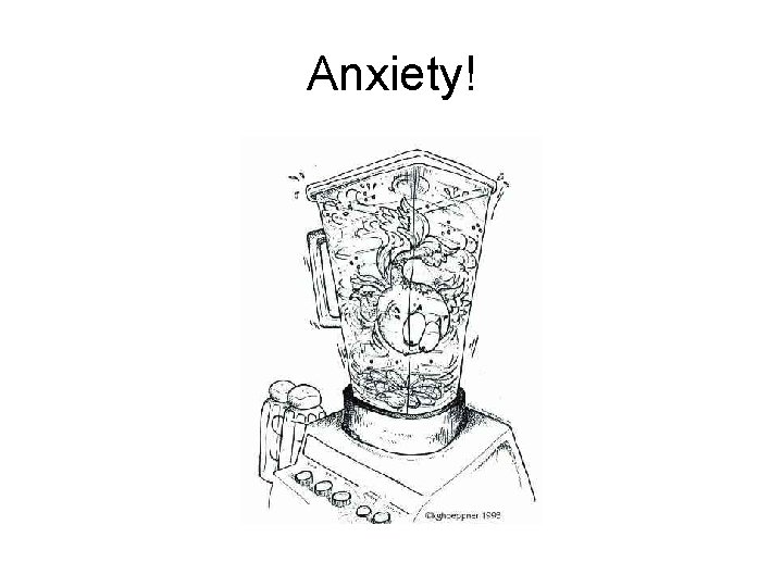 Anxiety! 