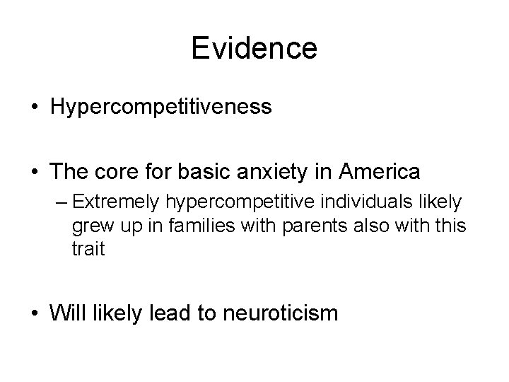 Evidence • Hypercompetitiveness • The core for basic anxiety in America – Extremely hypercompetitive