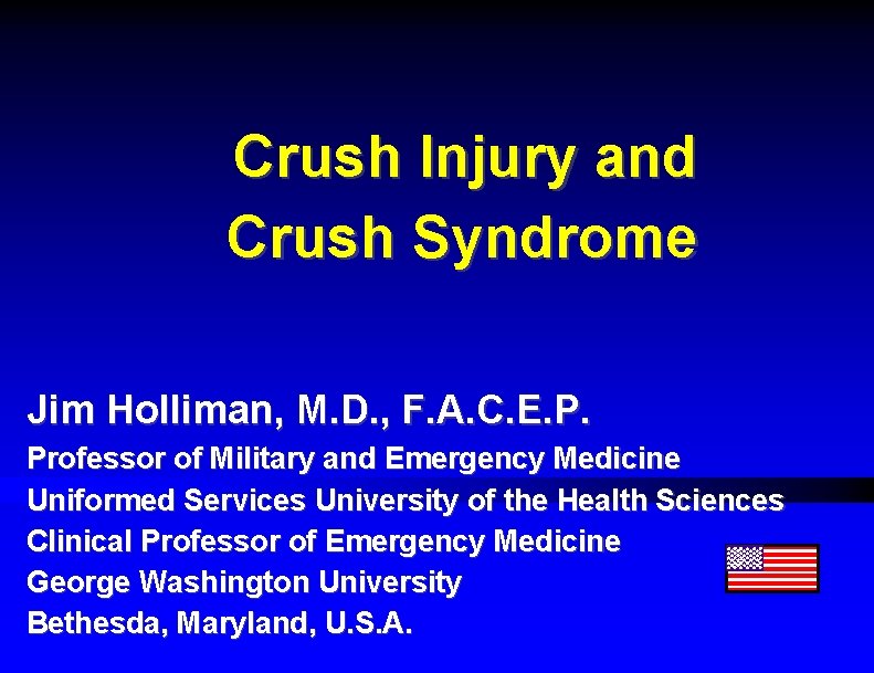 Crush Injury and Crush Syndrome Jim Holliman, M. D. , F. A. C. E.