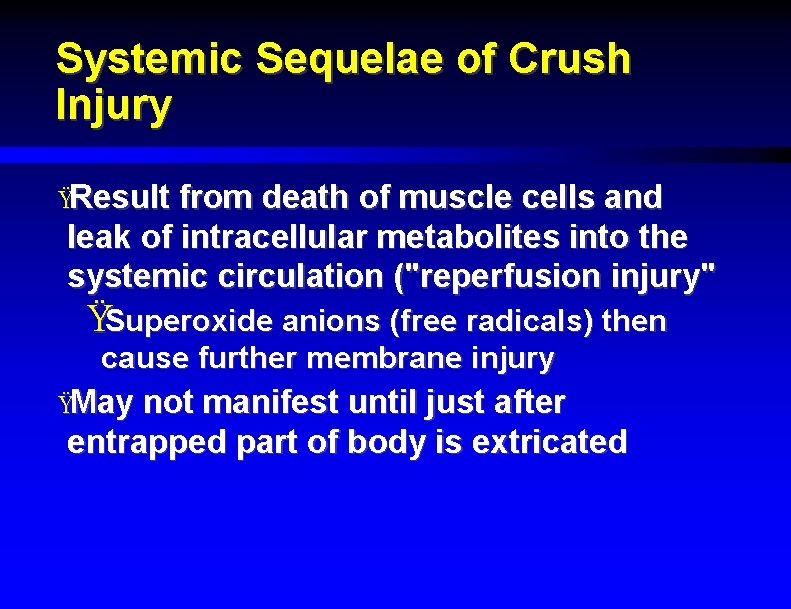 Systemic Sequelae of Crush Injury ŸResult from death of muscle cells and leak of