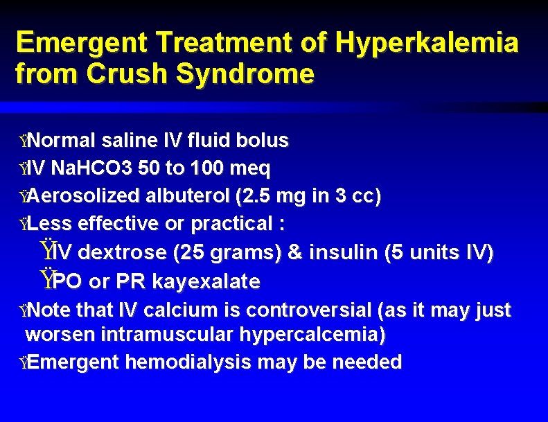 Emergent Treatment of Hyperkalemia from Crush Syndrome ŸNormal saline IV fluid bolus ŸIV Na.