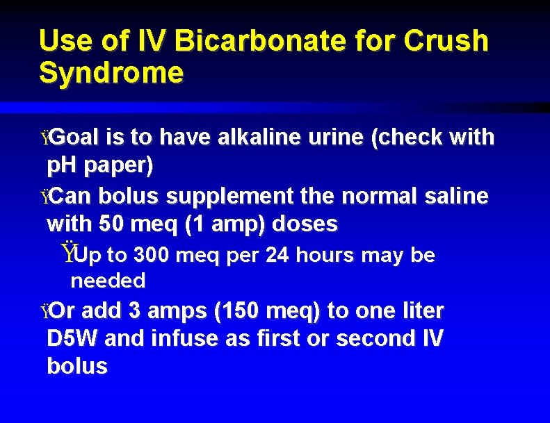 Use of IV Bicarbonate for Crush Syndrome ŸGoal is to have alkaline urine (check