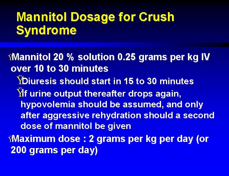 Mannitol Dosage for Crush Syndrome ŸMannitol 20 % solution 0. 25 grams per kg