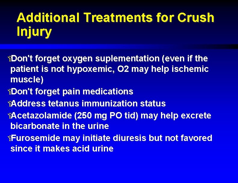 Additional Treatments for Crush Injury ŸDon't forget oxygen suplementation (even if the patient is